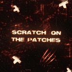 Scratch on the patches (feat. Ether Makes Banger)