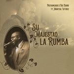 Su Majestad la Rumba (feat. Marcial Isturiz)