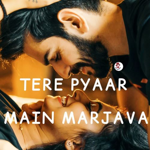 Tere Pyaar Main Marjava