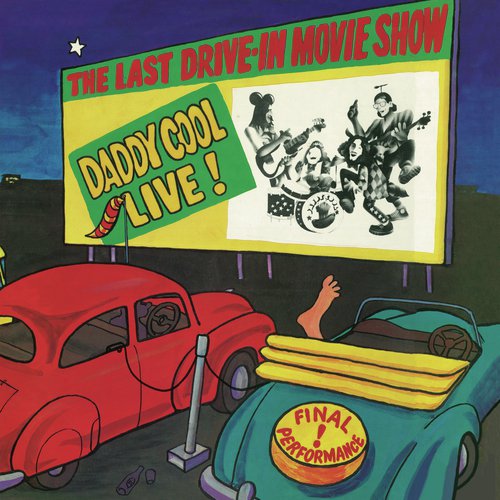 The Last Drive-In Movie Show: Daddy Cool Live!