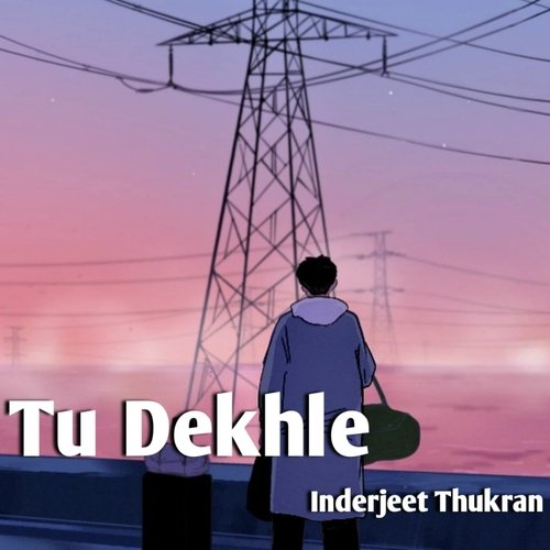 Tu Dekhle