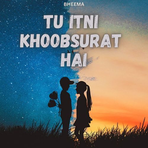 Tu Itni Khoobsurat Hai