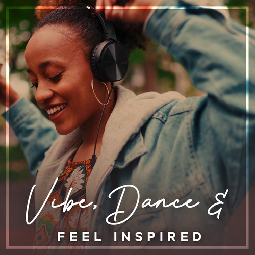 Vibe, Dance &amp; Feel Inspired (Best Chillout Music Collection 2023)_poster_image