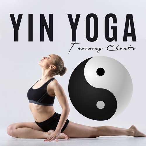 Yin Yoga Training Chants: 2020 Best Combination of Ambient and Nature Music, Ultimate Collection of New Age Songs for Full Focus on Your Yoga Session, Deeper Meditation Journey and Contemplation About Sense of Your Life