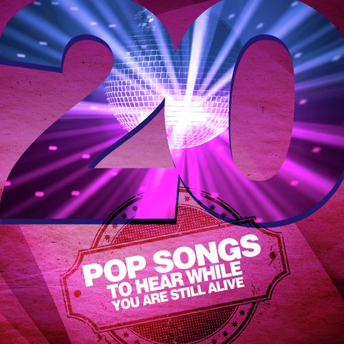 20 Pop Songs To Hear While You Are Still Alive_poster_image