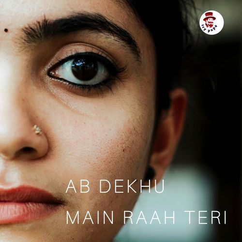 Ab Dekhu Main  Raah Teri