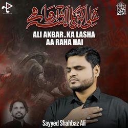 Ali Akbar Ka Lasha Aa Raha Hai