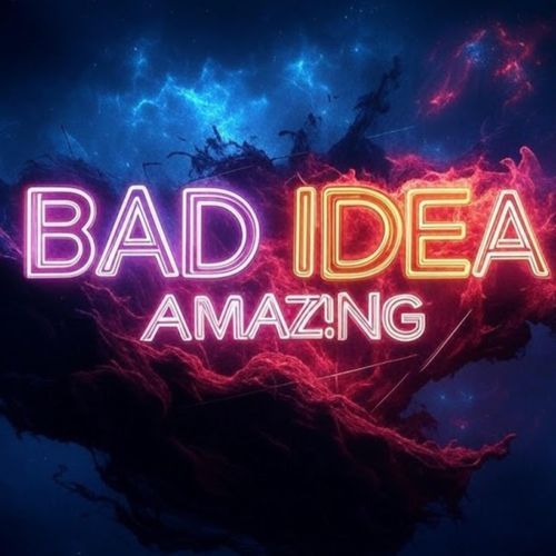 BAD IDEA