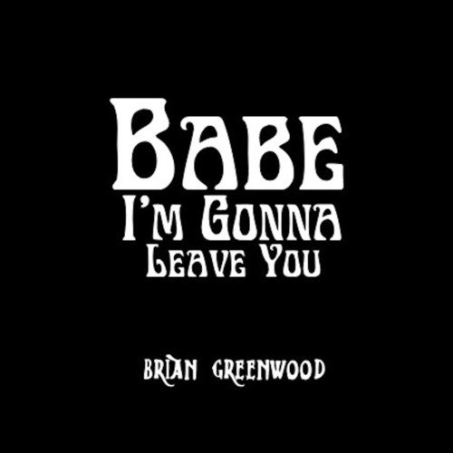 Babe I'm Gonna Leave You_poster_image