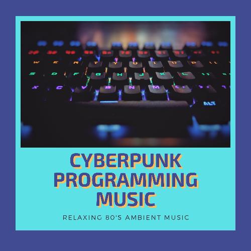 Cyberpunk Programming Music - Relaxing 80's Ambient Music