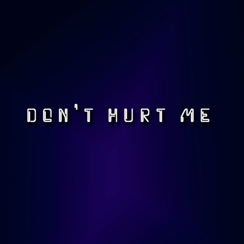 Don't Hurt Me