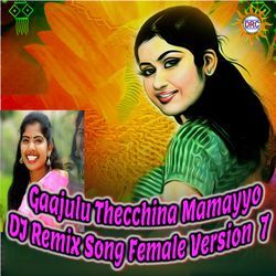 Gaajulu Thecchina Mamayyo (DJ Remix Song Female Version 7)-FgAsXyRlf3Y