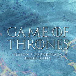 Game of Thrones Season 7 Soundtrack Highlights