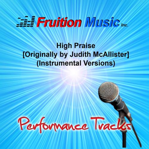 High Praise (Originally Performed by Judith McAllister) [Instrumental Versions]