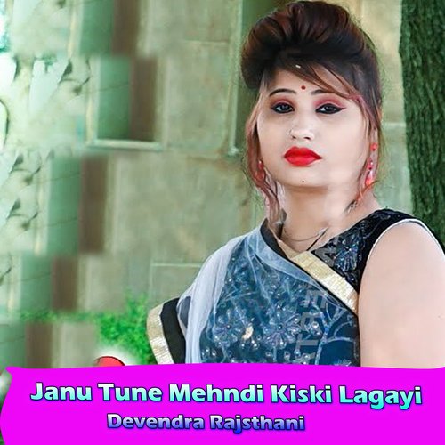 Janu Tune Mehndi Kiski Lagayi