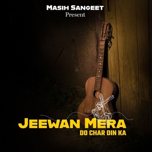 Jiwan Mera Do Char Din Ka