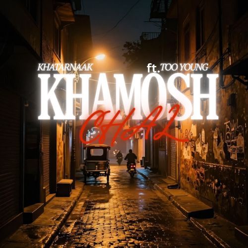 KHAMOSH CHAL