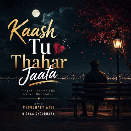 Kaash Tu Thahar Jaata