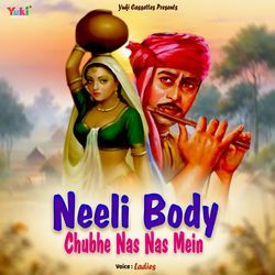 Neeli Body Chubhe Nas Nas Mein
