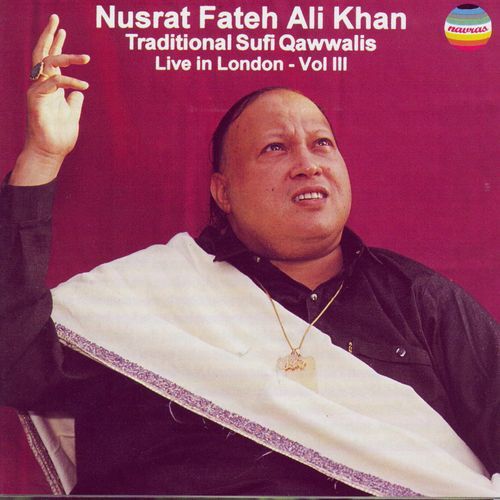 Nusrat Fateh Ali Khan: Traditional Sufi Qawwalis (Live in London, Vol. 3)