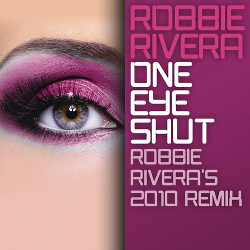 One Eye Shut (Robbie Rivera&#039;s 2010 Remix)_poster_image