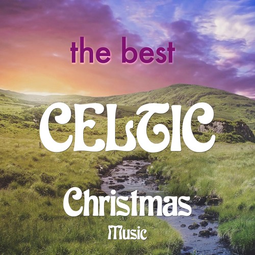 The Best Celtic Christmas Music - Traditional Celtic Christmas Songs for the Holidays