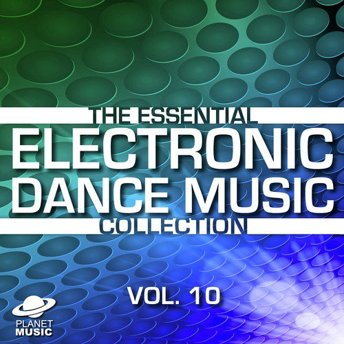 The Essential Electronic Dance Music Collection, Vol. 10