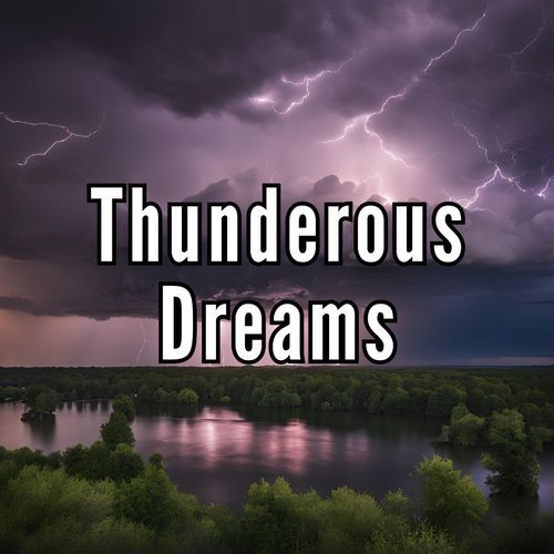 Thunderous Dreams - Soothing Thunderstorm Music for Dreaming