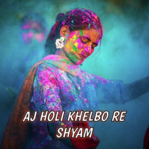 AJ HOLI KHELBO RE SHYAM