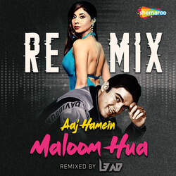 Aaj Hamein Maloom Hua Remix-CBIeXAd0eWQ