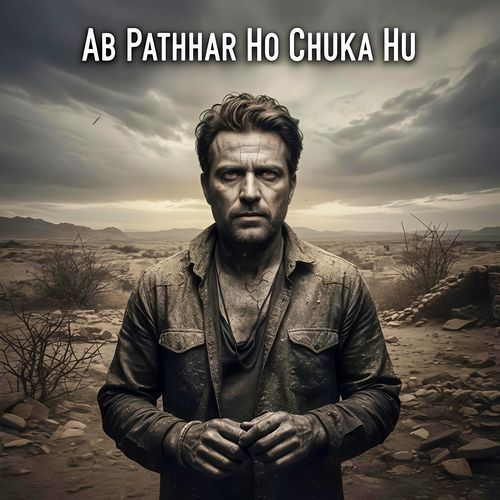 Ab Pathhar Ho Chuka Hu