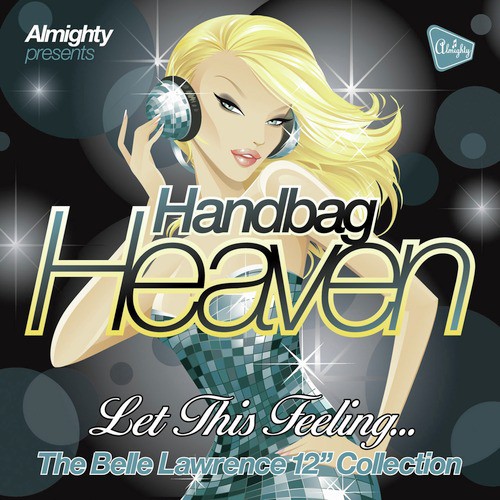 Almighty Presents: Handbag Heaven - Let This Feeling… (The Belle Lawrence 12" Collection)