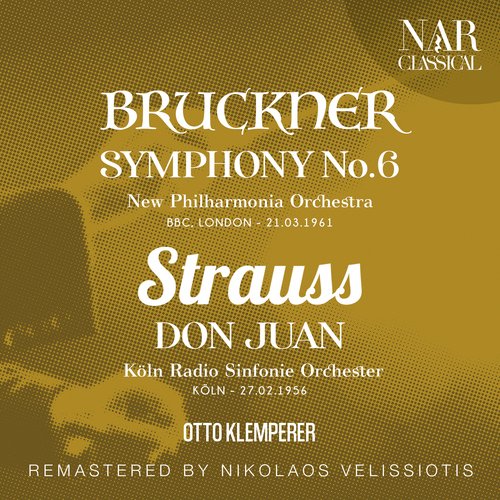 BRUCKNER: SYMPHONY No. 6; STRAUSS: DON JUAN