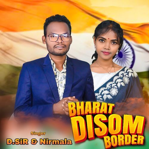 Bharat Disom Border