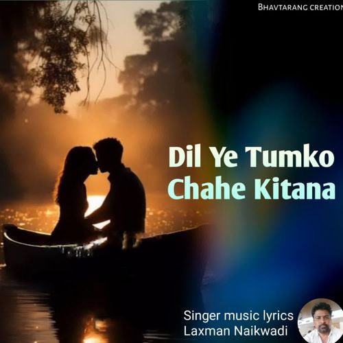 Dil Ye Tumko Chahe Kitana