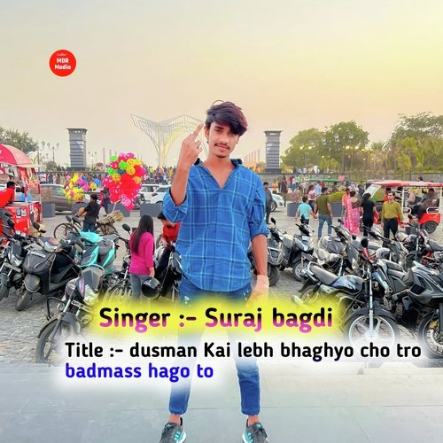Dusman Kai Lebh Bhaghyo Cho Tro Badmass Hago To