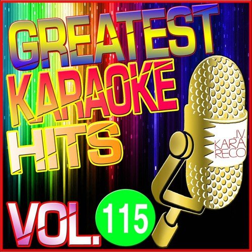 Greatest Karaoke Hits, Vol. 115 (Karaoke Version)