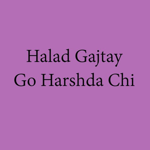 Halad Gajtay Go Harshda Chi