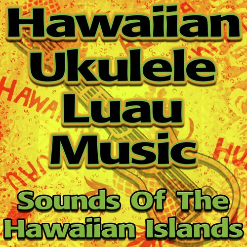 Hawaiian Ukulele Luau Music (Sounds Of The Hawaiian Islands)