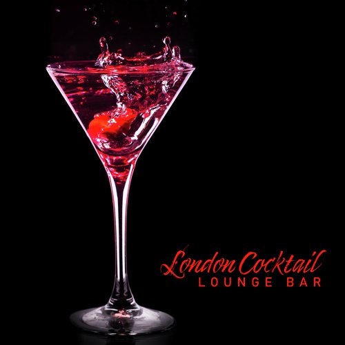 London Cocktail Lounge Bar – Night Vibes for Amazing Party, Chillax, Deep House Beats, Lounge Music, Club Music, Dance Melodies, Sexy Music