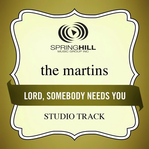 Lord, Somebody Needs You (Low Key / Studio Track Without Background Vocals)