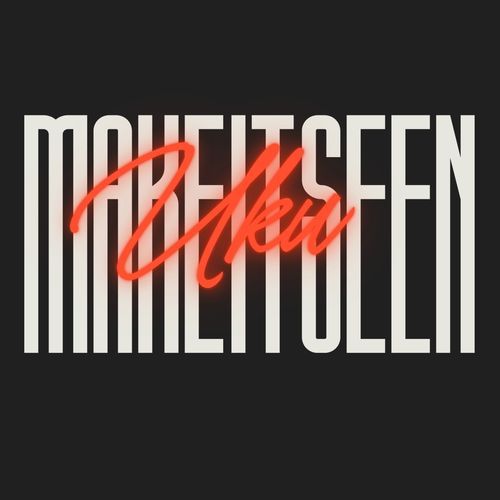 Make It Seen