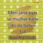 Meri jana pyar se mujhse karle do do baten full