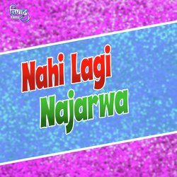 Nahi Lagi Najarwa (Bhojpuri song)-LycDdEVEXXk