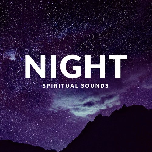 Night Spiritual Sounds – Deep Relaxation, Rest, New Age Music 2020