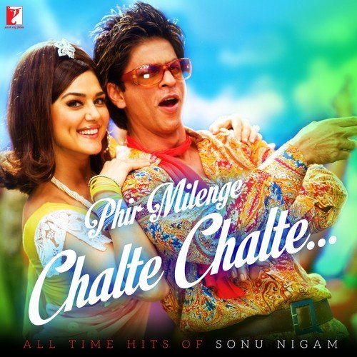 Phir Milenge Chalte Chalte - All Time Hits Of Sonu Nigam
