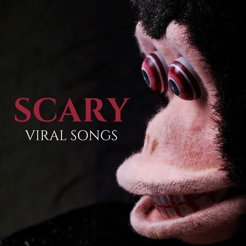 Scary Viral Songs