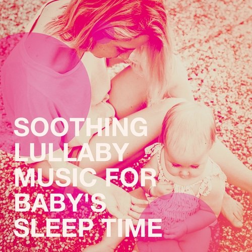 Soothing Lullaby Music for Baby&#039;s Sleep Time_poster_image