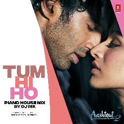 Tum Hi Ho (Piano House Mix)[Remix By Dj Rik]-Jx4yHAZdcXQ