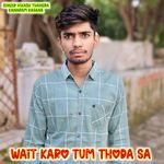 Wait Karo Tum Thoda Sa
